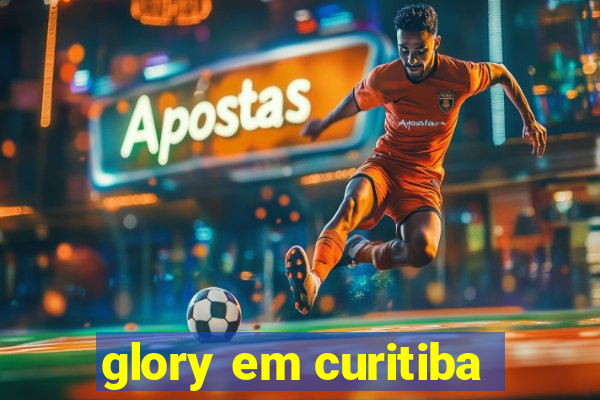 glory em curitiba